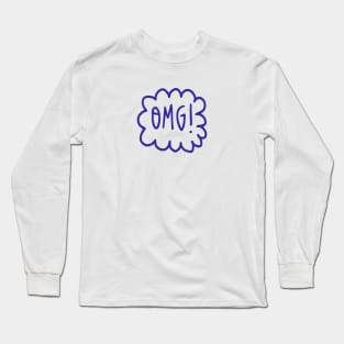 OMG , OH MY GOD Long Sleeve T-Shirt